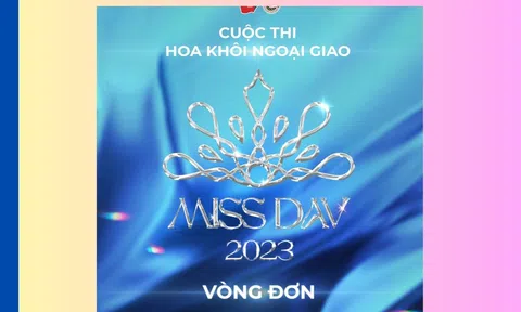 “Hoa khôi Ngoại giao - MISS DAV 2023” chính thức bắt đầu!